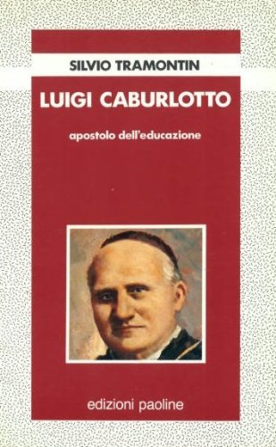 Libro - Luigi Caburlotto, apostolo dell'educazione - Tramontin, Sil