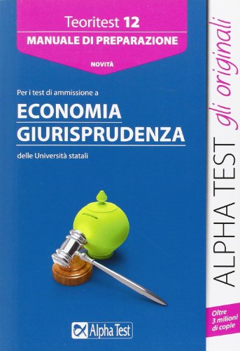 Libro - Alpha Test. Teoritest 12. Manuale per i test di ammissione a Economia e Giurispr - Bianchini, Massimiliano