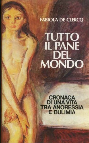 Libro - Tutto il pane del mondo ; Cronaca di una - De Clercq Fabiola
