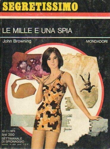 Libro - LE MILLE E UNA SPIA (Segretissimo n. 521) 1973 - John Browning