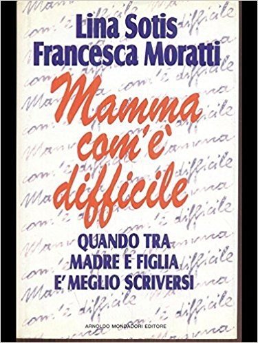 Libro - Mamma com'è difficile - Sotis, Lina