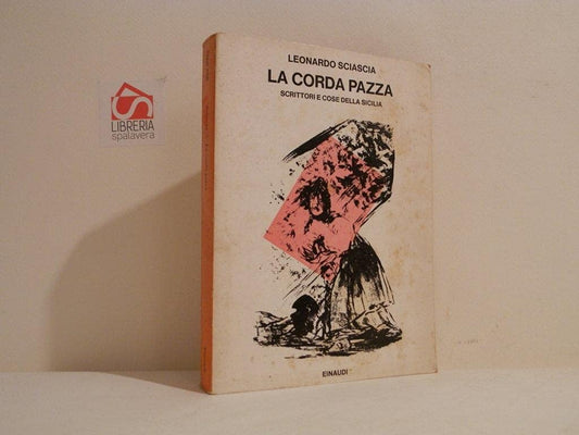 Libro - La corda pazza Scrittori e cose della Sicilia - Sciascia, L