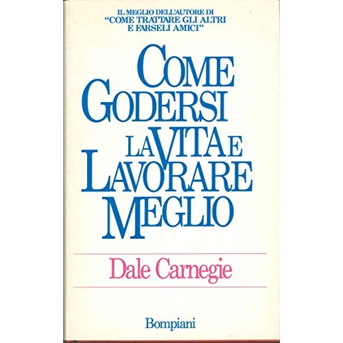 Libro - Come godersi la vita - Carnegie, Dale