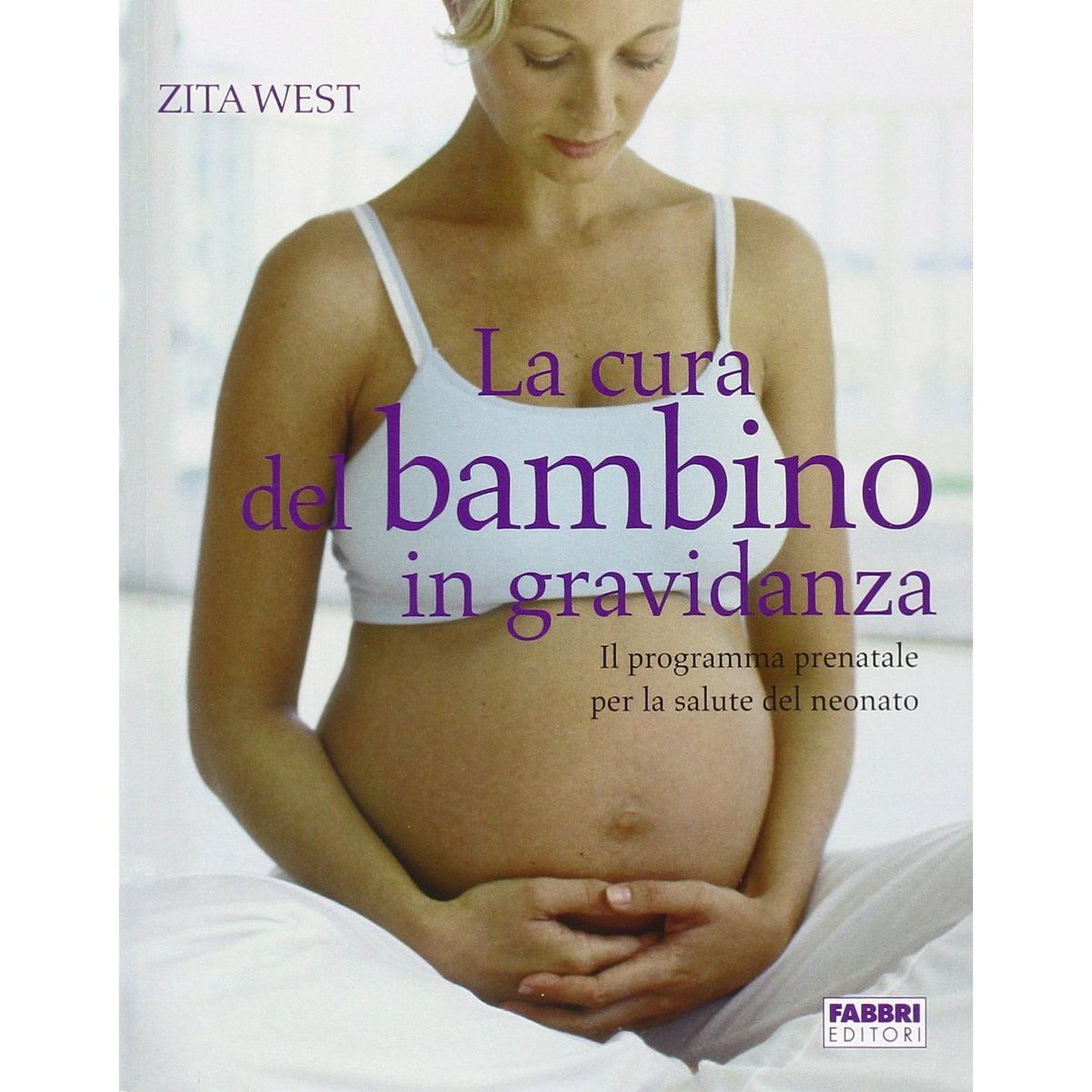 Libro - La cura del bambino in gravidanza - West, Zita