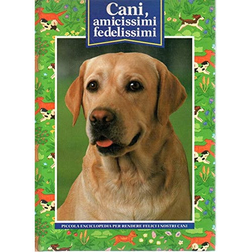 Libro - Cani, amicissimi, fedelissimi Piccola enciclopedia - AA.VV