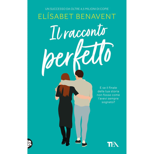 Libro - Il racconto perfetto - Benavent, Elísabet