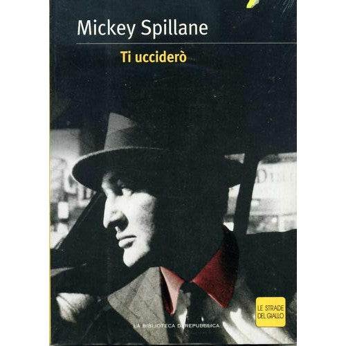 Libro - Ti ucciderò - LE STRADE DEL GIALLO N.14 - Spillane, Mickey -