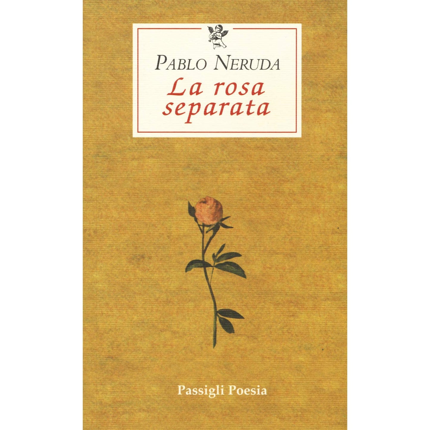 Libro - La rosa separata Testo spagnolo a fronte - Neruda, Pablo
