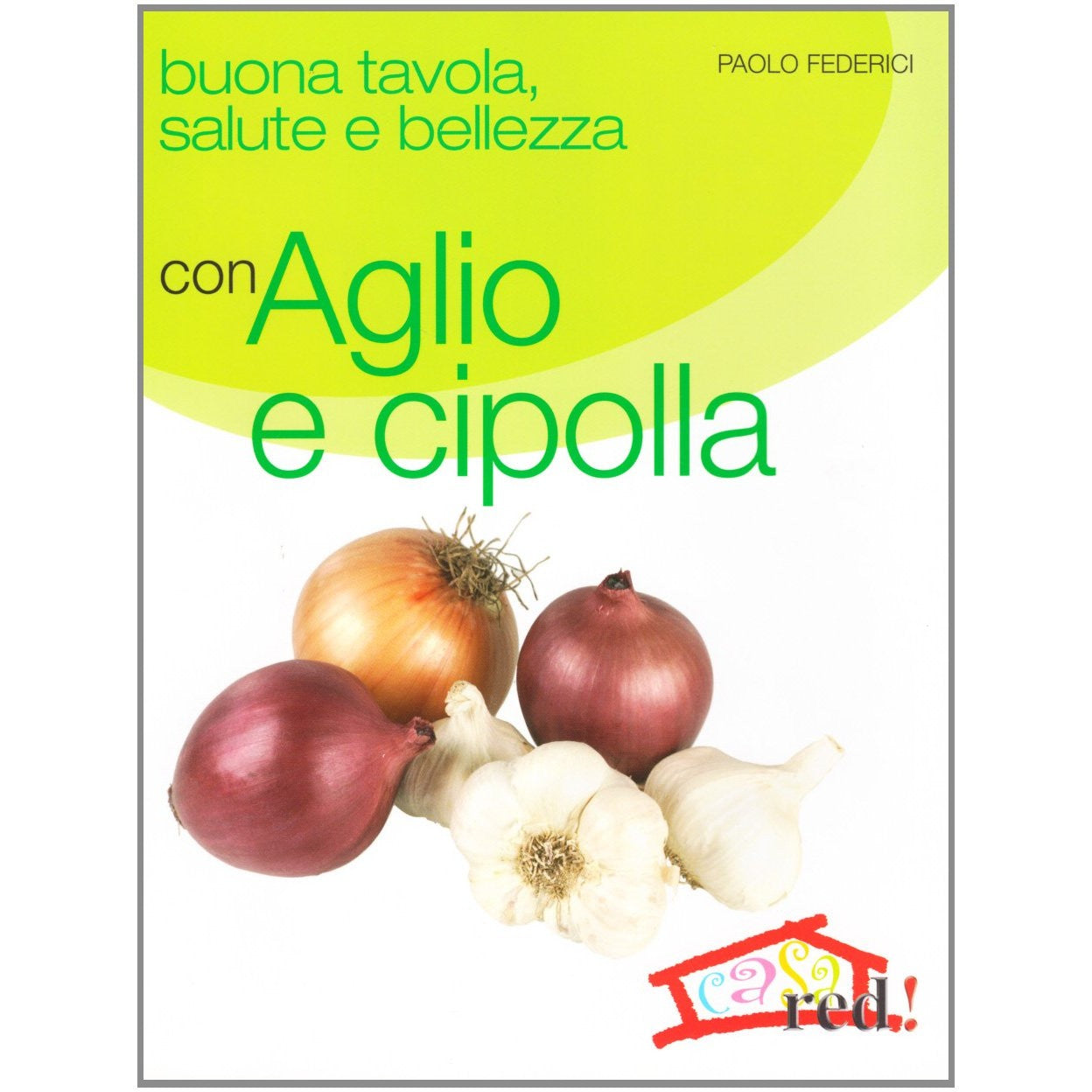 Libro - Buona tavola, salute e bellezza con aglio  - Federici, Paolo