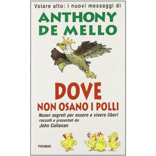 Libro - Volare alto Dove non osano i polli - De Mello, Anthony