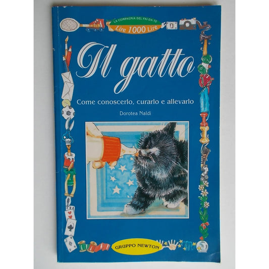 Libro - Il gatto Come conoscerlo, curarlo, allevarlo - Naldi, Dorot
