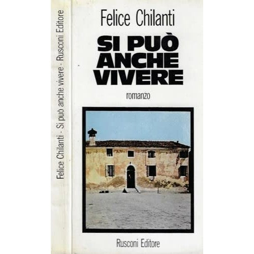 Libro - Si può anche vivere - Felice, Chilanti