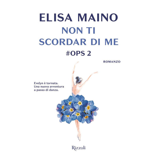 Non ti scordar di me #Ops (Libro 2) - Maino, Elisa