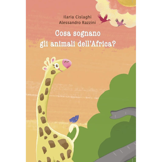 Libro - COSA SOGNANO GLI ANIMALI DELL'AFRICA? - Alessandro, Razzini