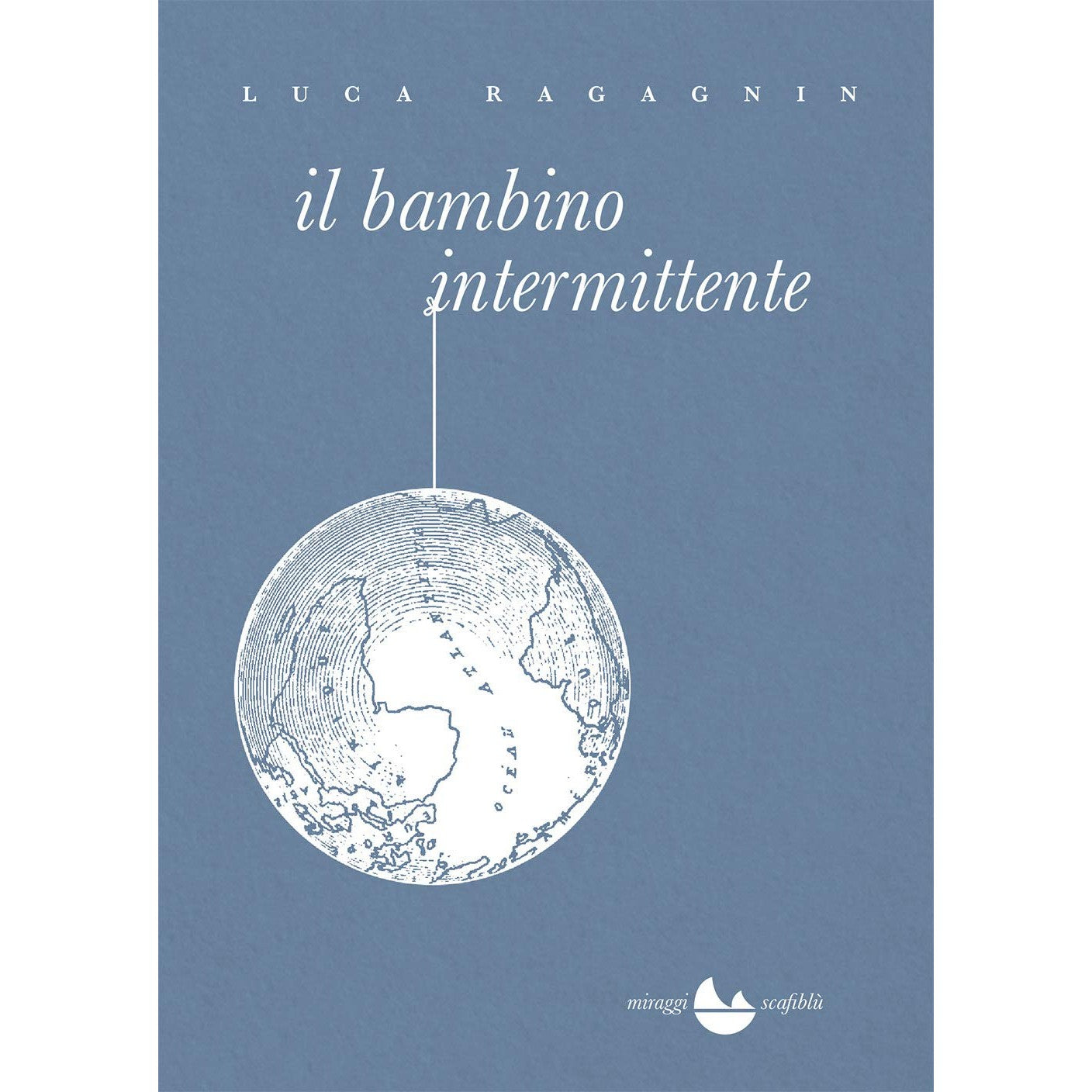 Libro - Il bambino intermittente - Ragagnin, Luca