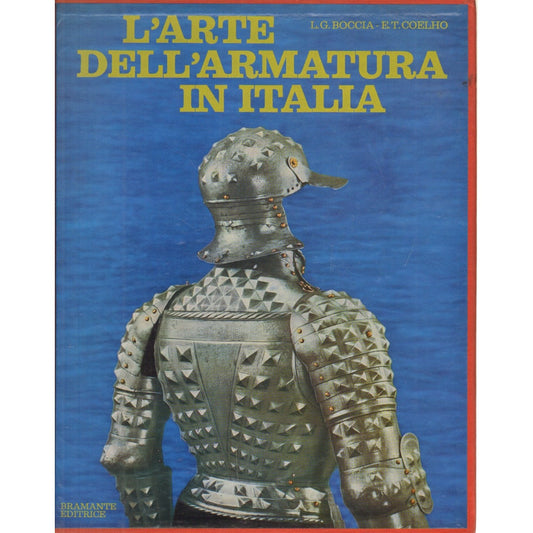 Libro - Arte Dell' Armatura In Italia (L - Boccia L.G. , Coelho E.T.