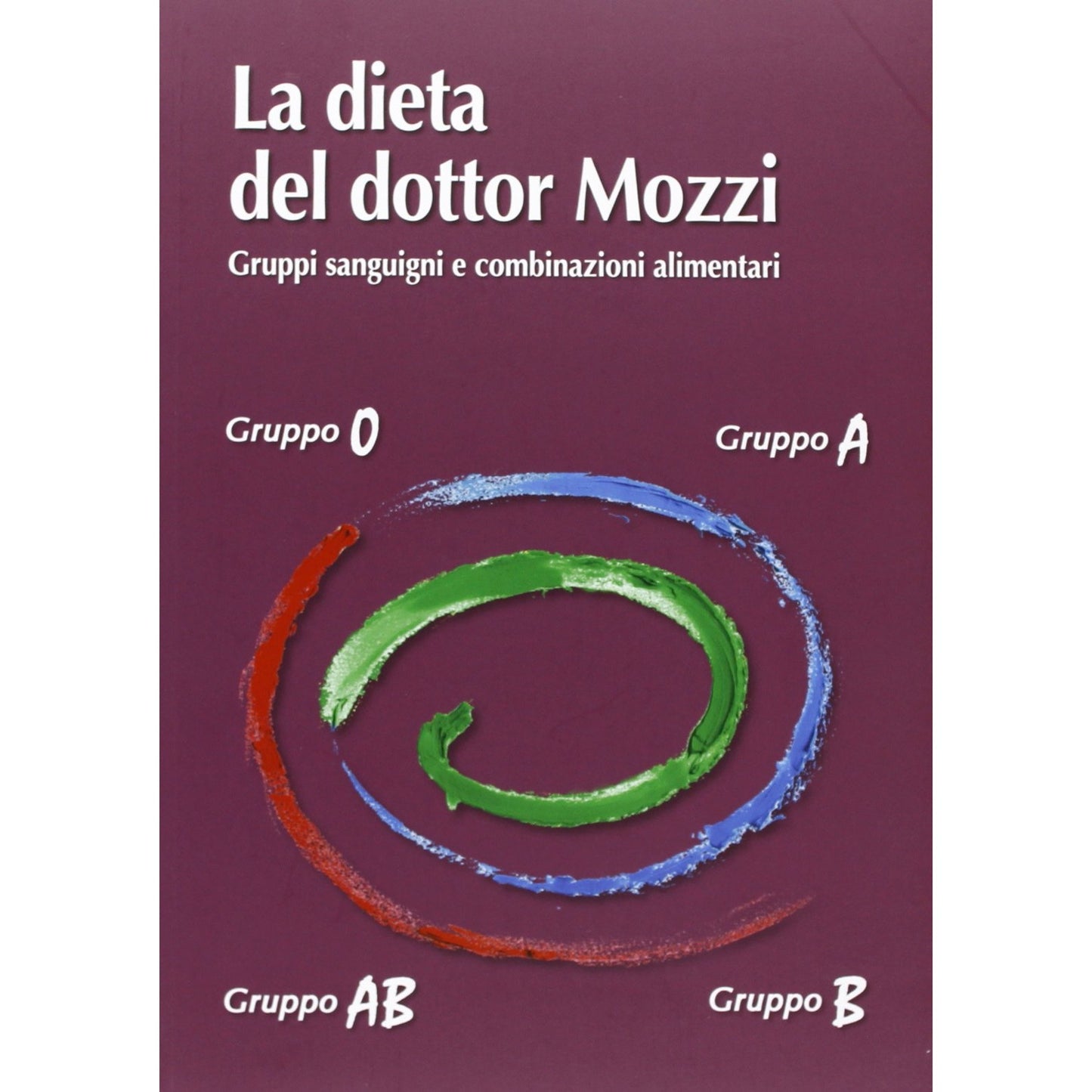 Libro - La dieta del dottor Mozzi Gruppi sanguigni e combinazioni al