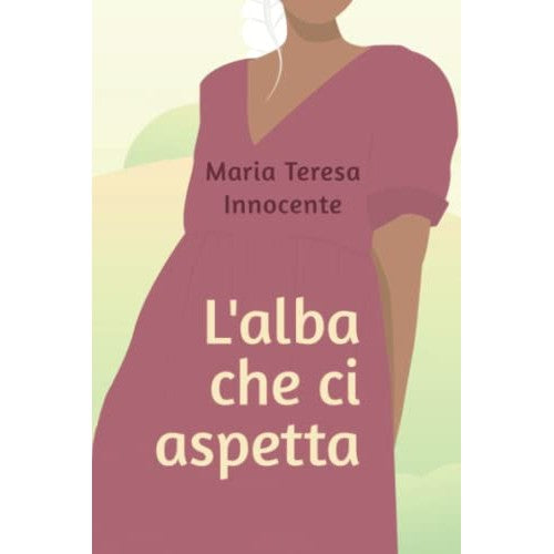 Libro - L'alba che ci aspetta - Innocente, Maria Teresa