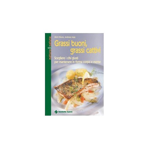 Libro - Grassi buoni, grassi cattivi Scegliere i ci - Strunz, Ulrich