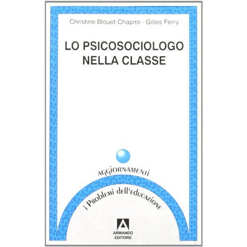 Libro - Lo psicosociologo nella classe - - Blouet Chapiro, Christine