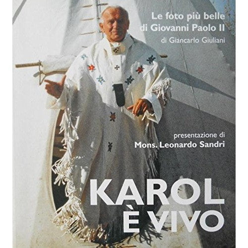 Libro - KAROL è VIVO le foto - Giancarlo, Giuliani A cura di Giuseppe Soro Presentaz di Leonardo Sandri
