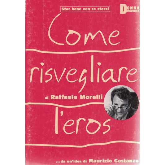 Libro - Come risvegliare l'eros - Raffaele, Morelli