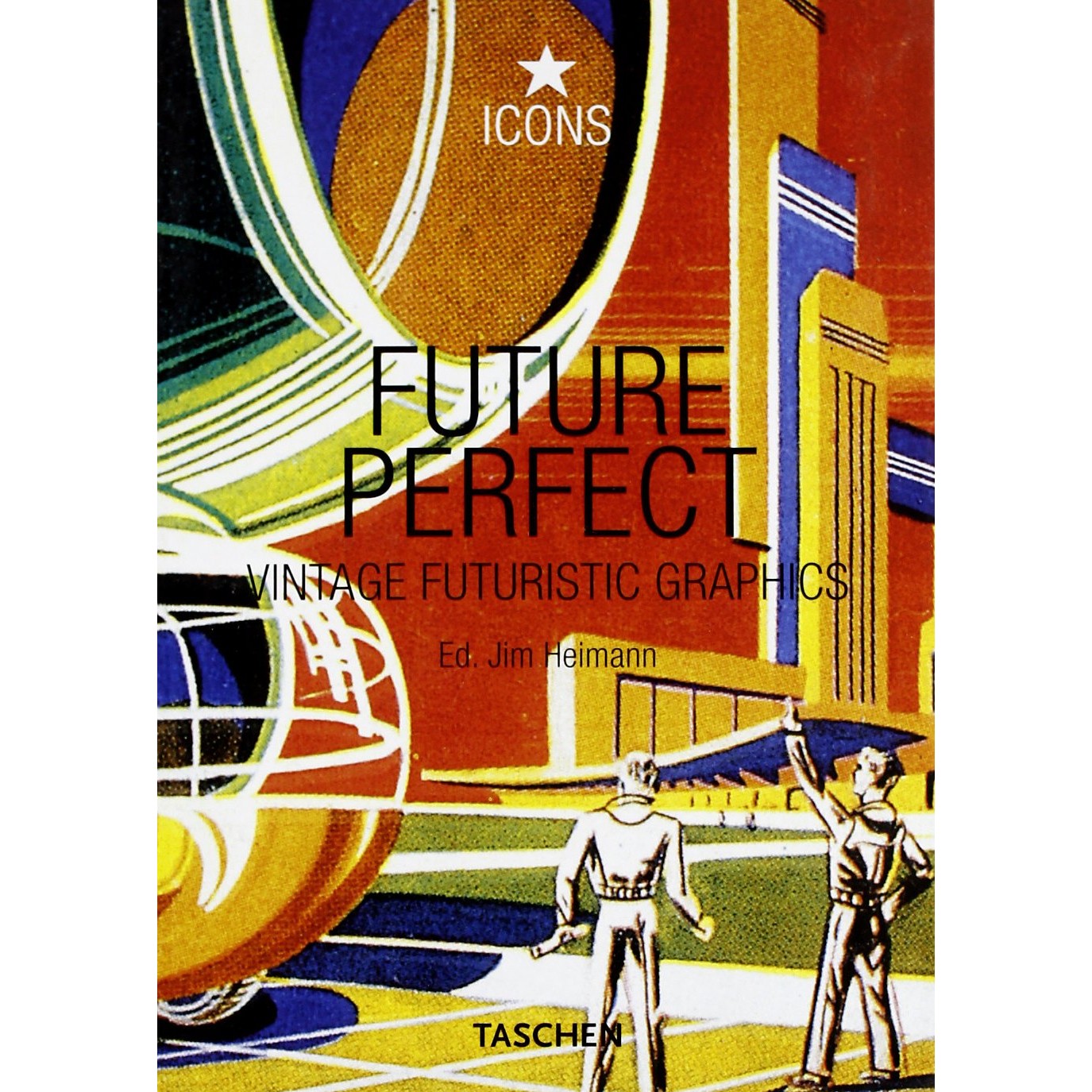 Libro - Future Perfect Vintage futuristic graphics Ed - Heimann, Jim