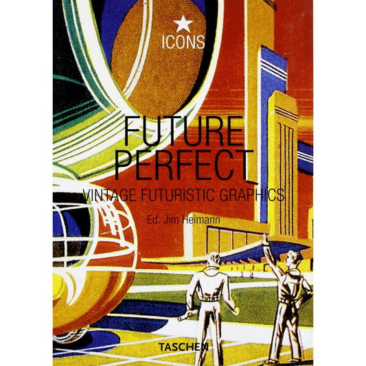 Libro - Future Perfect Vintage futuristic graphics Ed - Heimann, Jim
