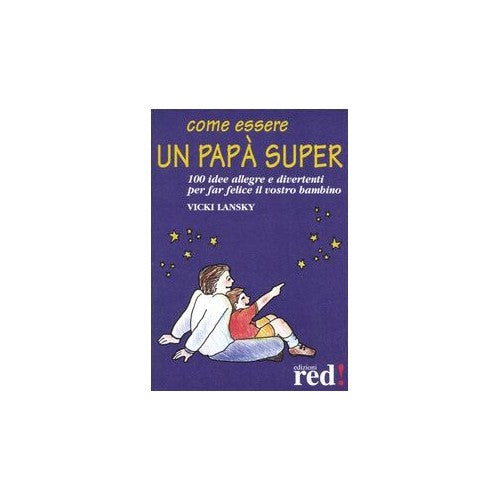 Libro - Come essere un papà super - Lansky, Vicky