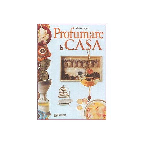 Libro - Profumare la casa - Lupato, Marisa