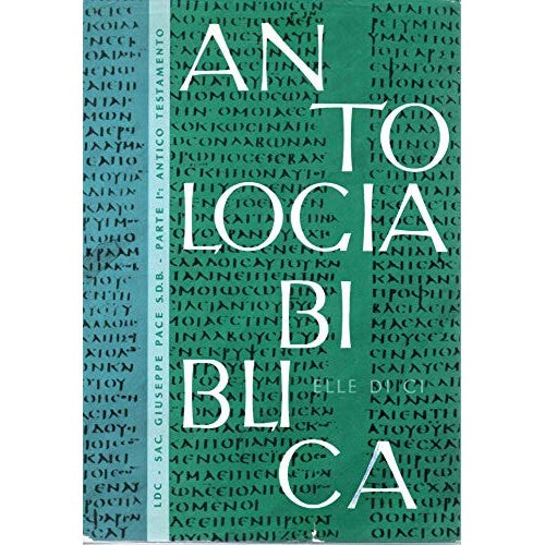Libro - Antologia Biblica Parte I Antico testame - Pace, Giuseppe M.