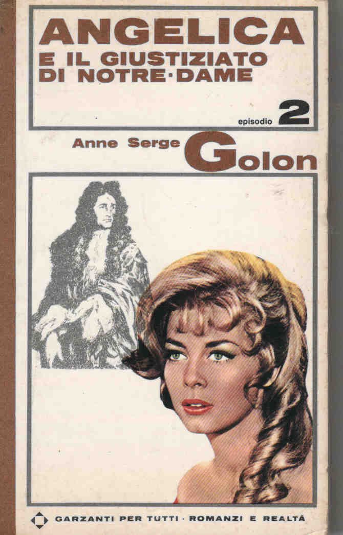 L- ANGELICA ALLA CORTE DEL RE - ANNE SERGE GOLON - GARZANTI --- 1965 - B - ZCS45