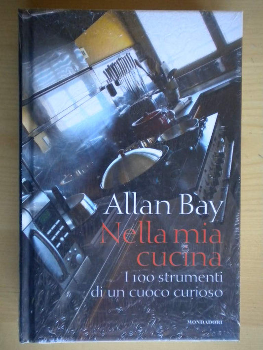 Libro - Nella mia cucina. I 100 strumenti di un cuoco curioso. Ediz. illustrata - Bay, Allan