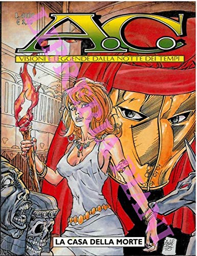 Libro - A.C. Visioni e leggende dalla notte dei tempi. 1. La casa della morte. - N.A. -