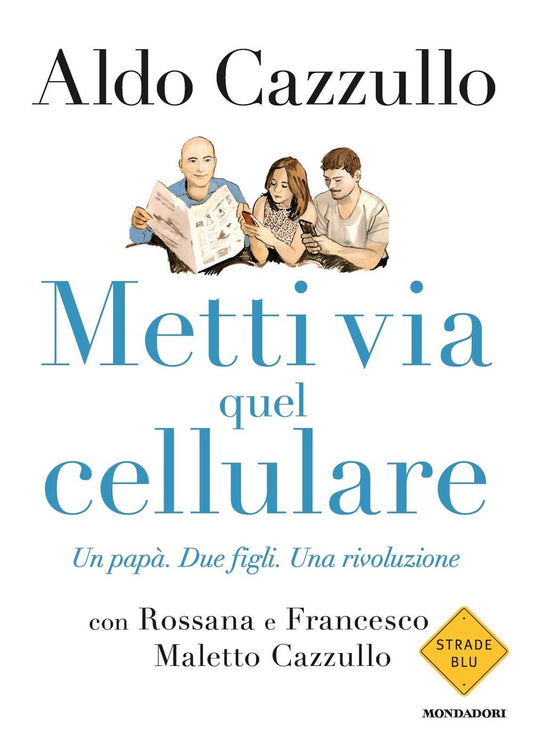 Libro - Metti via quel cellulare Un papà - Maletto Cazzullo, Rossana
