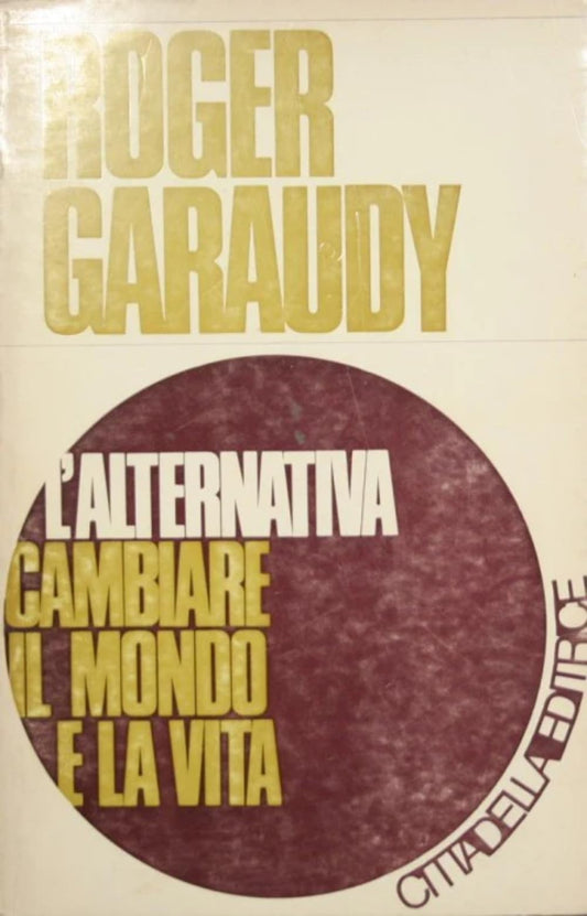 Libro - L'alternativa cambiare il mondo e la vita - Garaudy