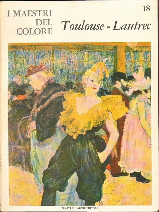 Libro - I Maestri del colore 18 Toulouse - Lautrec Fratelli F - Vari