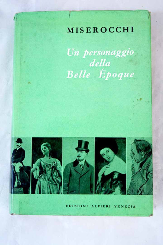 Libro - Un Personaggio Della Bella Epoque - Miserocchi, Manlio