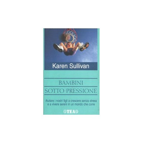 Libro - Bambini sotto pressione - Sullivan, Karen