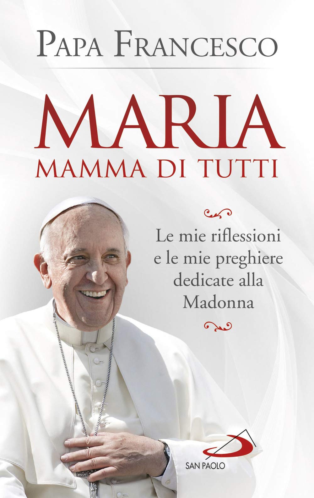 Libro - Maria mamma di tutti Le - Francesco, (Jorge Mario Bergoglio)