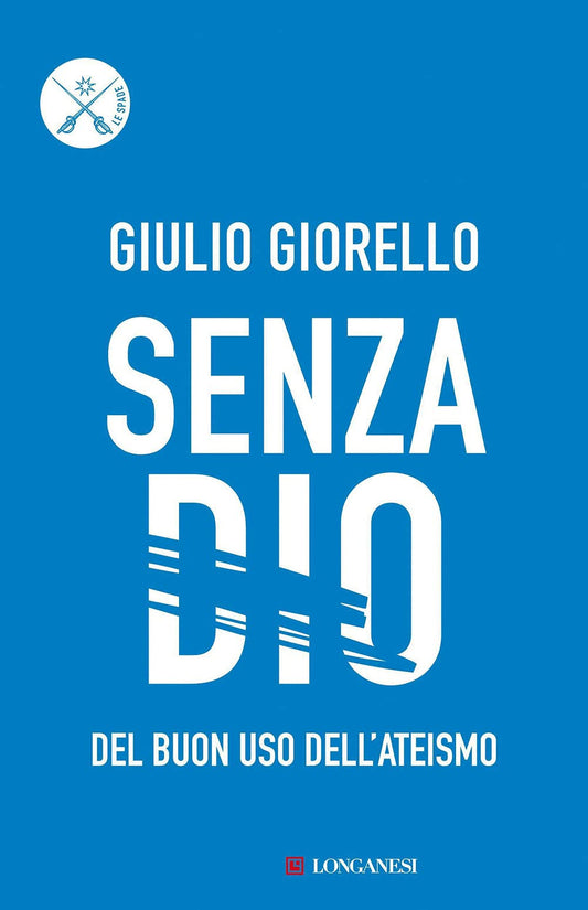 Libro - Senza Dio Del buon uso dell'ateismo - Giorello, Giulio