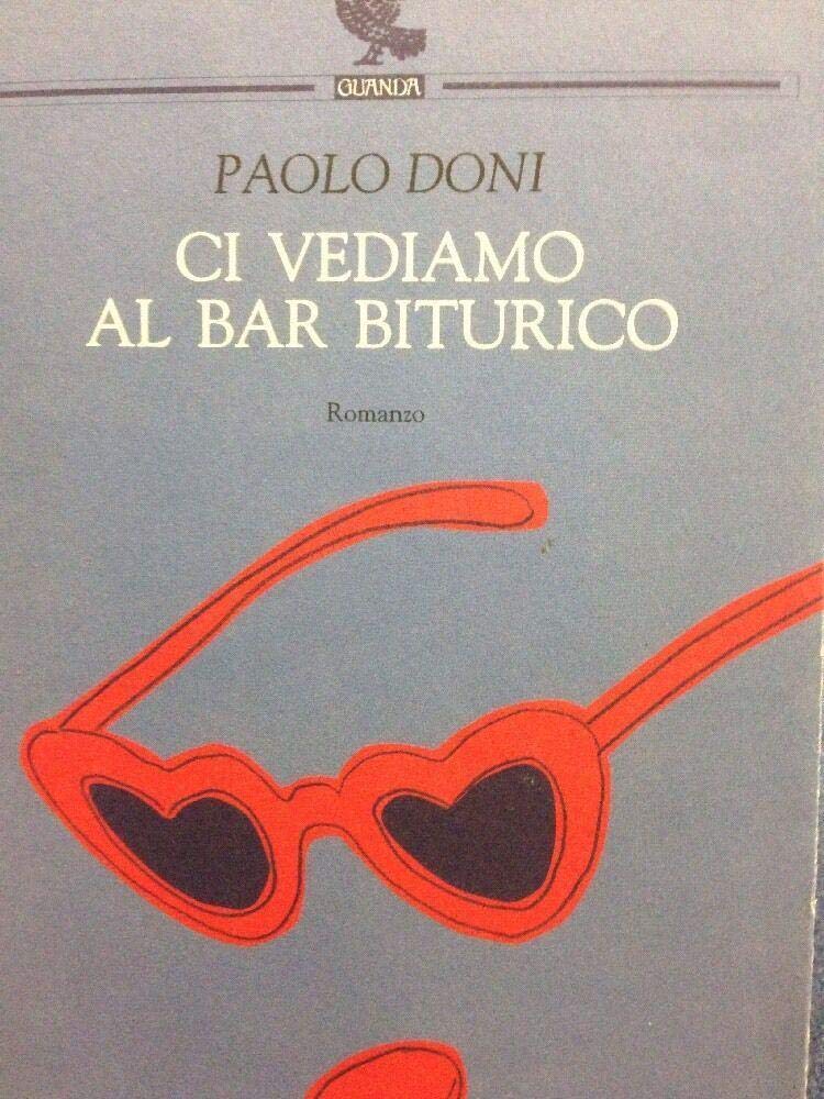 Libro - Ci vediamo al Bar Biturico - Doni, Paolo