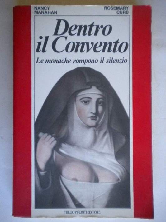 Libro - Dentro il Convento Le monache rompono il silenzio - Nancy Manahan-Rosemary Curb