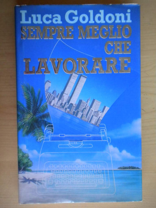 Libro - SEMPRE MEGLIO CHE LAVORARE EUROCLUB 1990 - Luca Goldoni