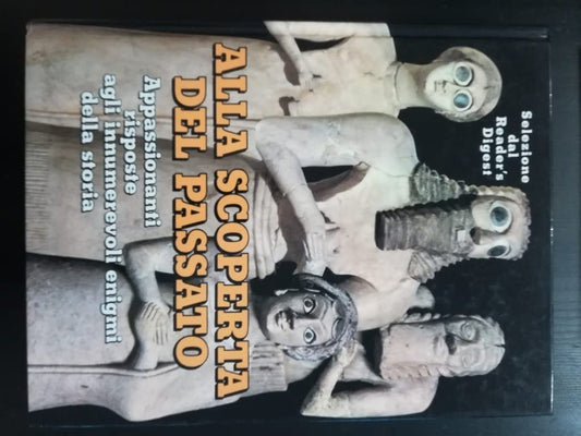 Libro - Alla scoperta del passato Appassionanti risposte agli innume