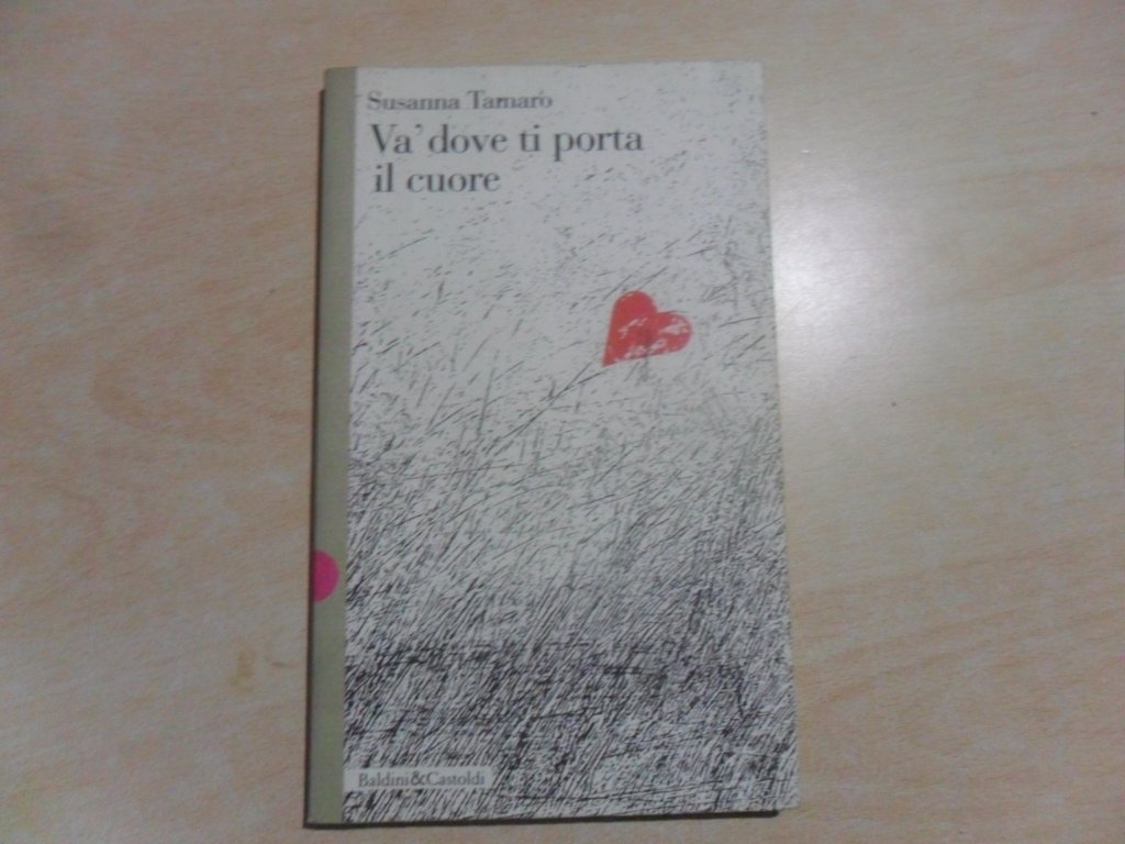 Libro - Va' dove ti porta il cuore - Tamaro, Susanna