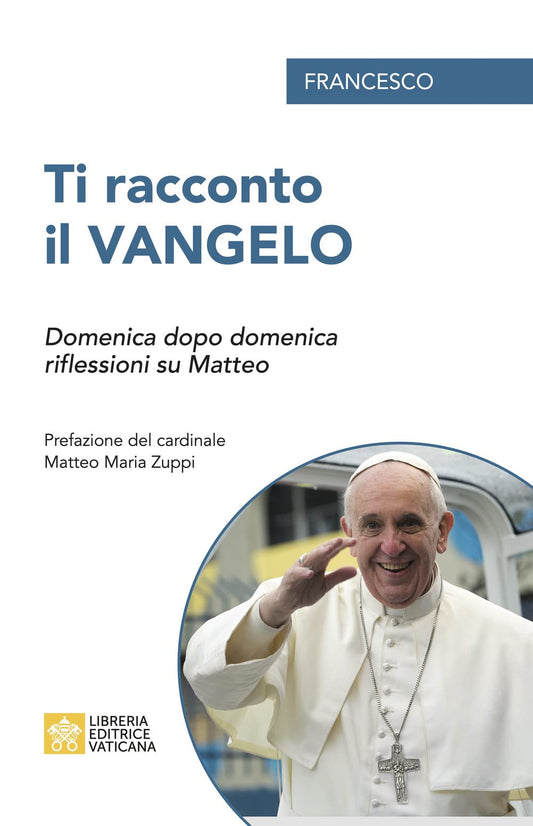 Libro - Ti racconto il Vangelo  - Francesco, (Jorge Mario Bergoglio)