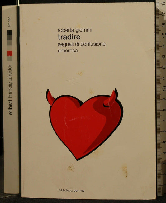 Libro - Tradire Segnali di confusione amorosa - Giommi, Roberta