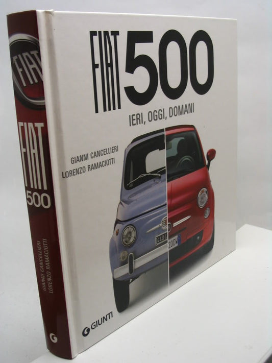 Libro - Fiat 500 Ieri, oggi, domani Ediz illustrata - Cancellieri,