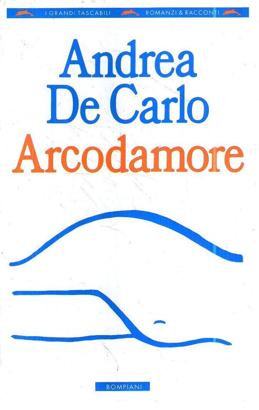 Libro - Arcodamore - De, Carlo, Andrea - De Carlo, Andrea